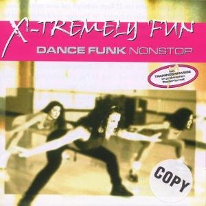X-Tremely Fun - Dance Funk Nonstop - Various Artists