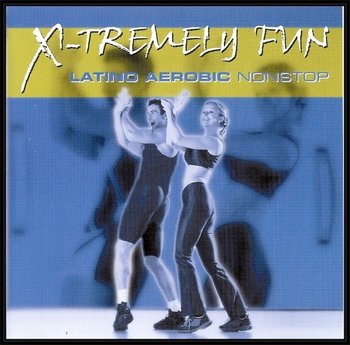 X-Tremely Fun: Latino Aerobic - Various Artists
