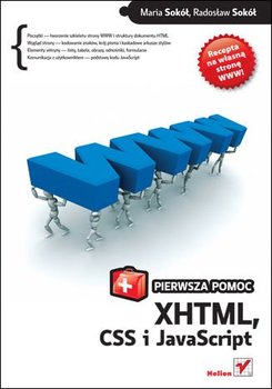 XHTML, CSS i JavaScript. Pierwsza pomoc - Sokół Maria, Sokół Radosław