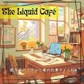 新生活のリズムと春の仕事タイムbgm - The Liquid Café