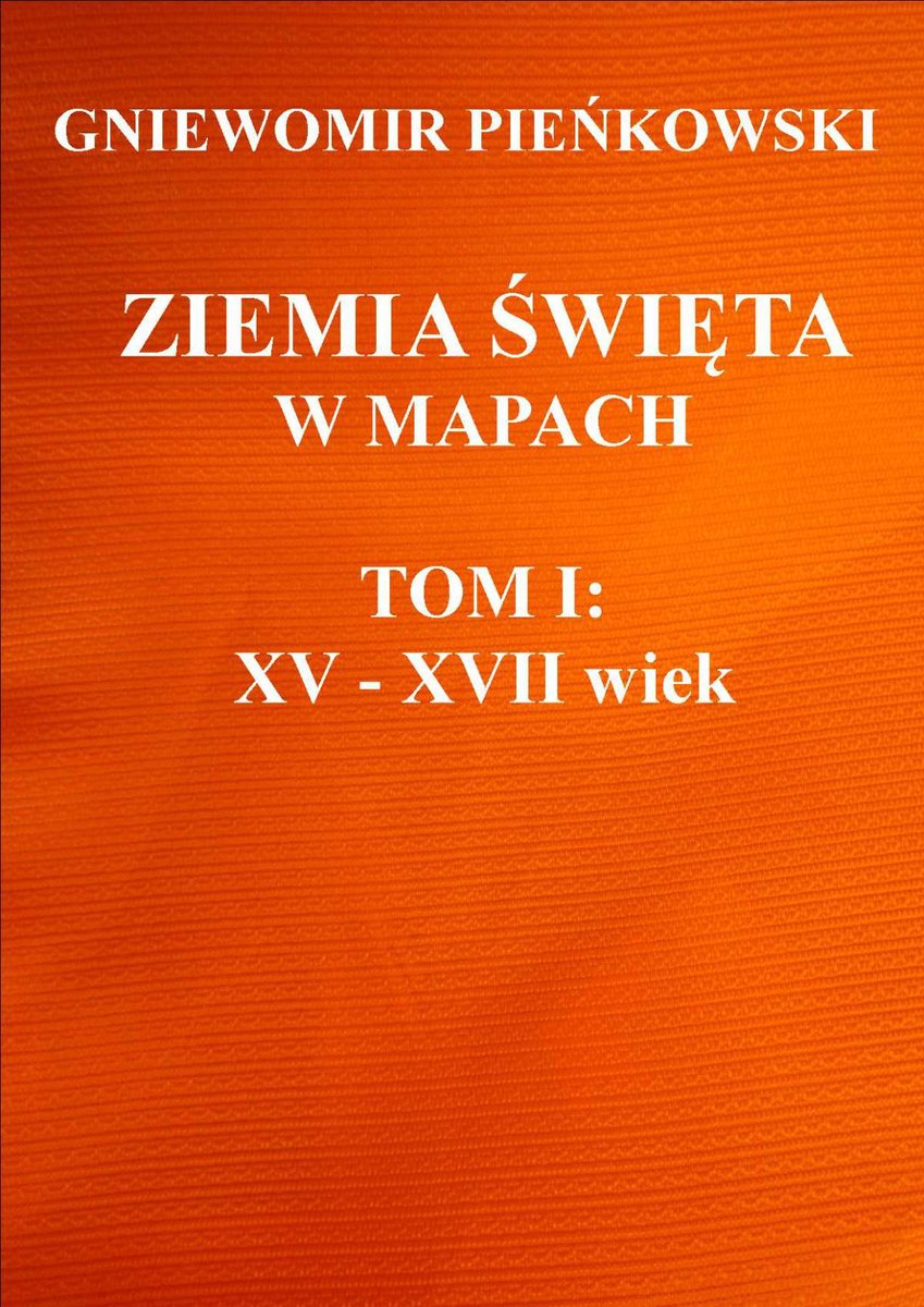 XV-XVII wiek. Ziemia Święta w mapach. Tom 1 - ebook PDF