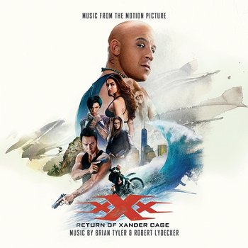 xXx: Return Of Xander Cage - Brian Tyler, Robert Lydecker