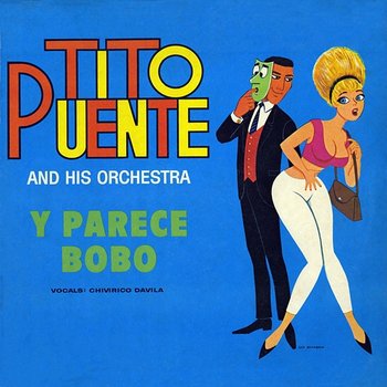 Y Parece Bobo - Tito Puente And His Orchestra, Chivirico Davila