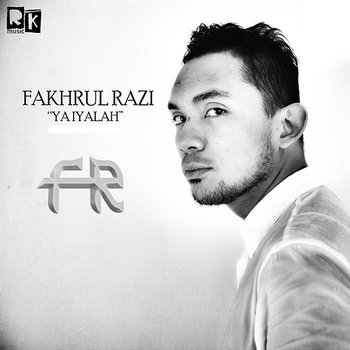 Ya Iyalah - Fakhrul Razi