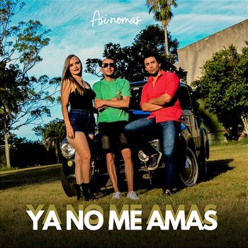 Ya No Me Amas - Asi Nomas