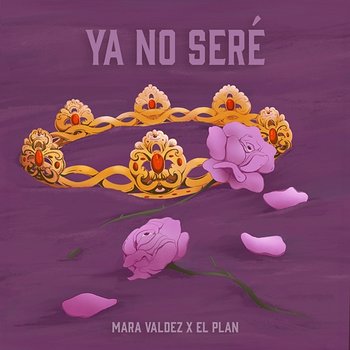 Ya No Seré - Mara Valdez & El Plan