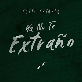 YA NO TE EXTRAÑO - Natti Natasha