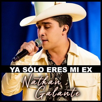Ya Sólo Eres Mi Ex - Nathan Galante