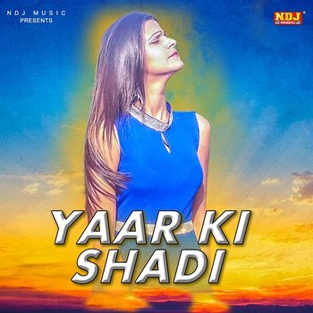 Yaar Ki Shadi - Deepak Yadav