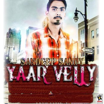 Yaar Velly - Sandeep Sandy