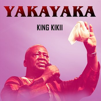 YAKAYAKA - King Kikii