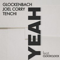 YEAH Joel Corry, Tenchi feat. ClockClock, Glockenbach