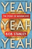 Yeah Yeah Yeah: The Story of Modern Pop Bob Stanley