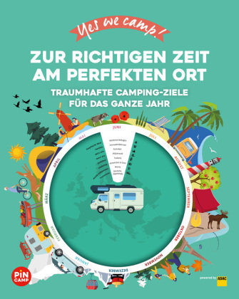Yes we camp! Zur richtigen Zeit am perfekten Ort ADAC Reiseführer