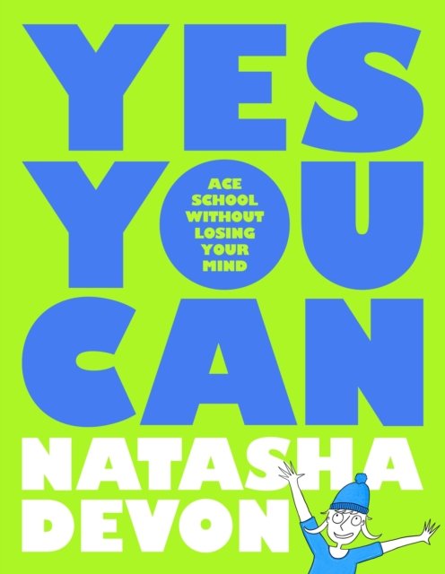 Yes You Can - Ace School Without Losing Your Mind - Natasha Devon ...