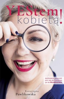YEStem kobietą! - Pawlikowska Katarzyna
