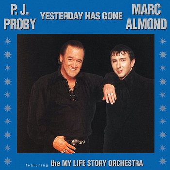Yesterday Has Gone - P.J. Proby & Marc Almond feat. The My Life Story Orchestra