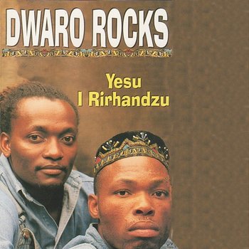 Yesu I Rirhandzu - Dwaro Rocks