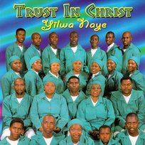 Yilwa Naye Trust in Christ