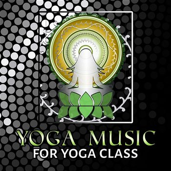 Yoga Music for Yoga Class: Peaceful Meditation Therapy Songs for Stress Relieving - Namaste Healing Yoga