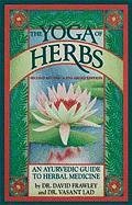 Yoga of Herbs, Ayurvedic Guide, Second Revised and Enlarged Edition ...