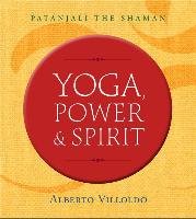 Yoga, Power, and Spirit - Villoldo Alberto