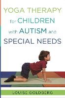 Yoga Therapy for Children with Autism and Special Needs - Goldberg Louise