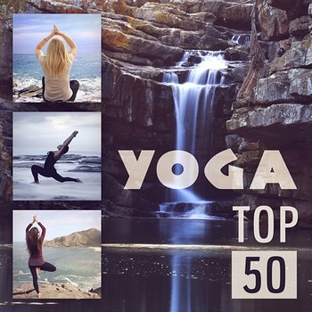 Yoga Top 50: Yoga Class Songs for Meditation, Hatha Yoga, Kundalini (In the Om Zone) Calm Nature Sounds - Background Music, Breathing Techniques for Inner Peace - Core Power Yoga Universe