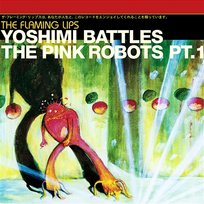 Yoshimi Battles The Pink Robots Part 1 The Flaming Lips