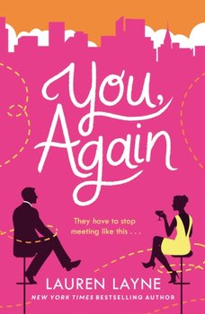 You, Again. The sparkling and witty new opposites-attract rom-com! - Layne Lauren