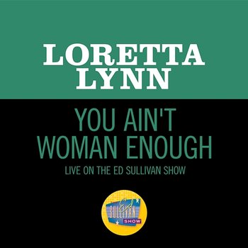 You Ain't Woman Enough - Loretta Lynn