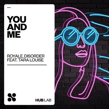 You And Me - Royale BR, Disorder feat. Tara Louise