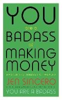 You Are a Badass at Making Money - Sincero Jen