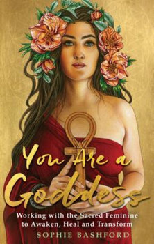 You Are a Goddess - Bashford Sophie