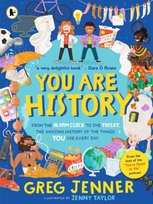 You Are History: From the Alarm Clock to the Toilet, the Amazing History of the Things You Use Every Day Greg Jenner