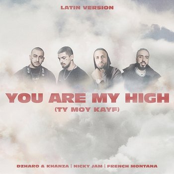 You Are My High (Ty moy kayf) - Dzharo & Khanza, Nicky Jam, French Montana