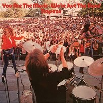 You Are The Music...We're Just The Band Trapeze