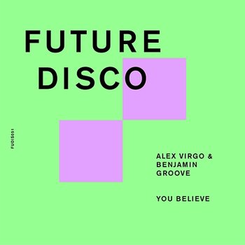 You Believe - Alex Virgo & Benjamin Groove