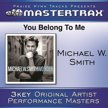 You Belong To Me [Performance Tracks] - Michael W. Smith