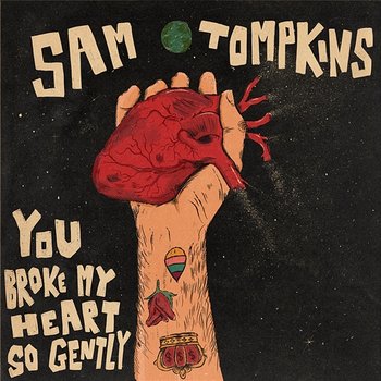 You Broke My Heart So Gently - Sam Tompkins