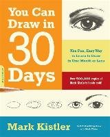 You Can Draw in 30 Days - Kistler Mark