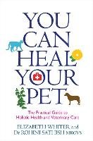 You Can Heal Your Pet - Whiter Elizabeth, Sathish Rohini