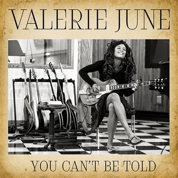 You Can't Be Told - Valerie June