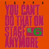 You Can't Do That On Stage Anymore, Vol. 6 Frank Zappa