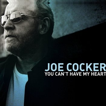 You Can't Have My Heart - Joe Cocker