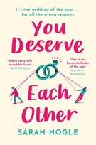 You Deserve Each Other: The perfect escapist feel-good romance Hogle Sarah