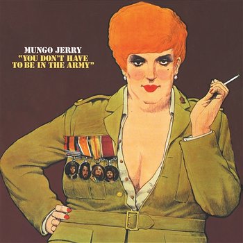 You Don't Have to Be in the Army - Mungo Jerry