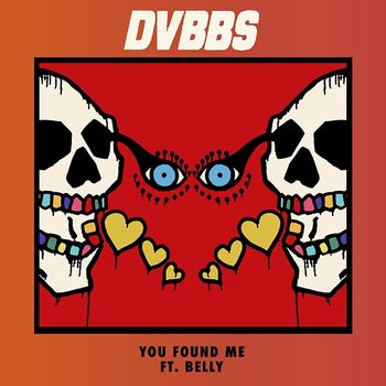 You Found Me - DVBBS feat. Belly