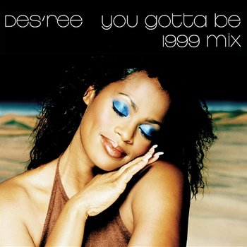 You Gotta Be - Des'ree