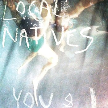 You & I - Local Natives